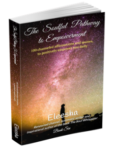 The Soulful Pathway to Empowerment, by Eleesha (The Soul Whisperer)